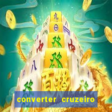 converter cruzeiro para real